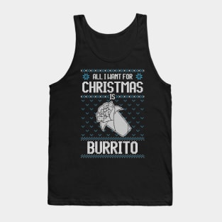 All I Want For Christmas Is Burrito - Ugly Xmas Sweater For Mexican Food Lover Tank Top